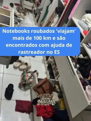 notebooks roubasdos viajam mais de 100 km e sao encontrados com ajuda de rastreadores