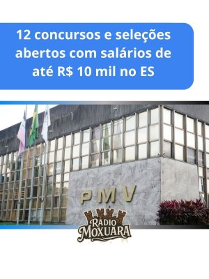 12 concursos e seleções abertos com salários de até R$ 10 mil no ES