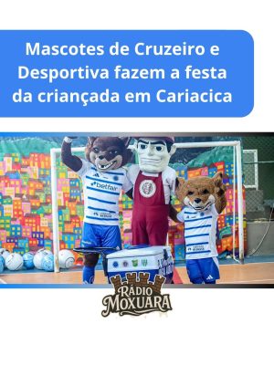 Mascotes de Cruzeiro e Desportiva fazem a festa da criançada em Cariacica