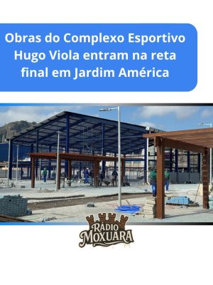 Obras do Complexo Esportivo Hugo Viola entram na reta final em Jardim América
